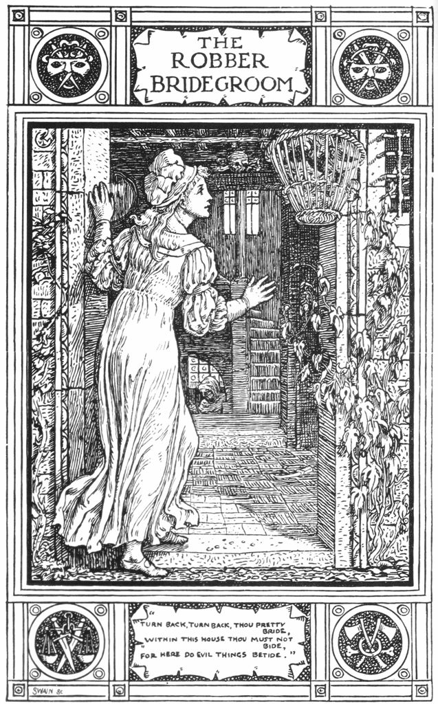 THE ROBBER BRIDEGROOM - "TURN BACK, TURN BACK, THOU PRETTY BRIDE,/WITHIN THIS HOUSE THOU MUST NOT BIDE,/FOR HERE DO EVIL THINGS BETIDE."
